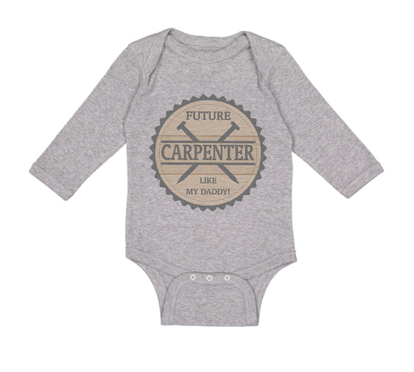 Long Sleeve Bodysuit Baby Future Carpenter like My Daddy Boy & Girl Clothes - Cute Rascals