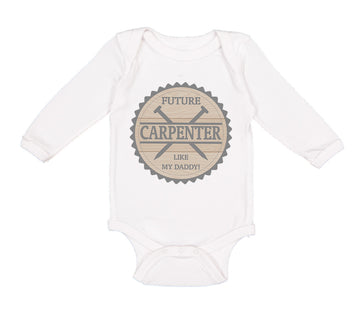 Long Sleeve Bodysuit Baby Future Carpenter like My Daddy Boy & Girl Clothes