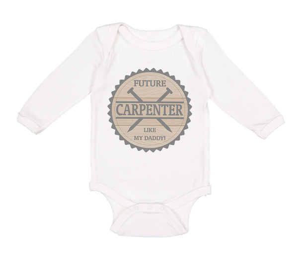 Long Sleeve Bodysuit Baby Future Carpenter like My Daddy Boy & Girl Clothes - Cute Rascals