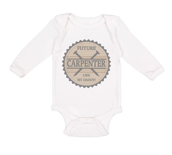 Long Sleeve Bodysuit Baby Future Carpenter like My Daddy Boy & Girl Clothes - Cute Rascals