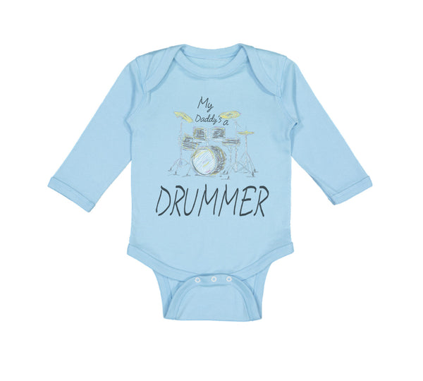 Long Sleeve Bodysuit Baby My Daddy's A Drummer Dad Father's Day Cotton