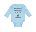 Long Sleeve Bodysuit Baby I'M Proud My Daddy Is in The Airforce Dad Father's Day