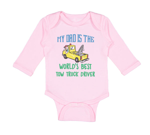 Long Sleeve Bodysuit Baby My Dad Is The World's Best Tow Truck Driver Cotton