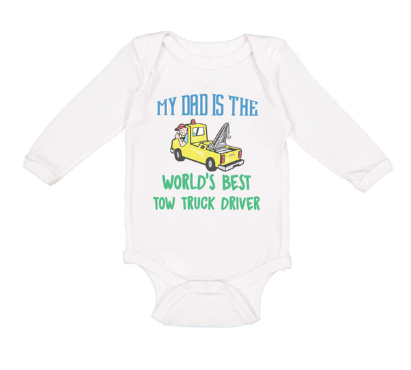 Long Sleeve Bodysuit Baby My Dad Is The World's Best Tow Truck Driver Cotton