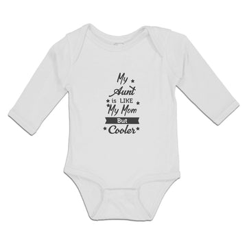 Long Sleeve Bodysuit Baby My Aunt Is like My Mom but Cooler Boy & Girl Clothes