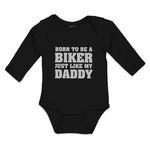 Long Sleeve Bodysuit Baby Born to Be A Biker Just like My Daddy Cotton - Cute Rascals