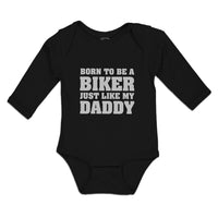 Long Sleeve Bodysuit Baby Born to Be A Biker Just like My Daddy Cotton - Cute Rascals
