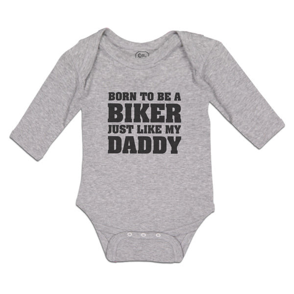 Long Sleeve Bodysuit Baby Born to Be A Biker Just like My Daddy Cotton - Cute Rascals