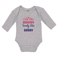 Long Sleeve Bodysuit Baby Cute like Mommy Smelly like Daddy Boy & Girl Clothes - Cute Rascals