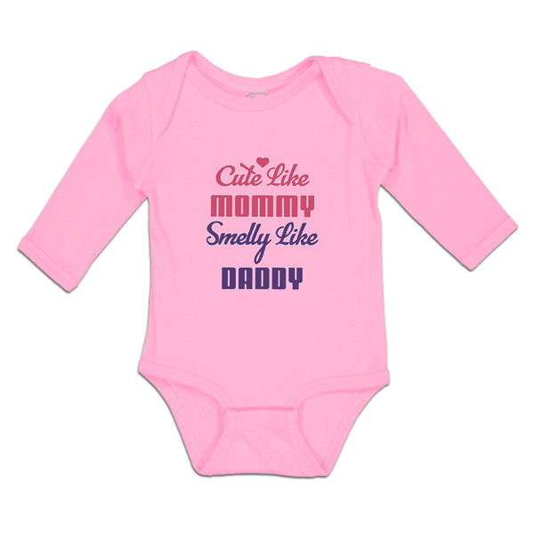 Long Sleeve Bodysuit Baby Cute like Mommy Smelly like Daddy Boy & Girl Clothes - Cute Rascals