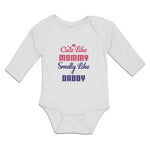 Long Sleeve Bodysuit Baby Cute like Mommy Smelly like Daddy Boy & Girl Clothes - Cute Rascals