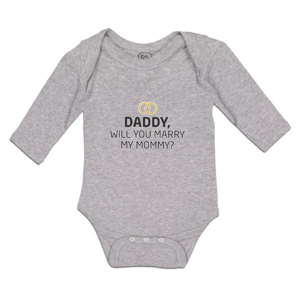 Long Sleeve Bodysuit Baby Daddy Will You Marry My Mommy Boy & Girl Clothes - Cute Rascals