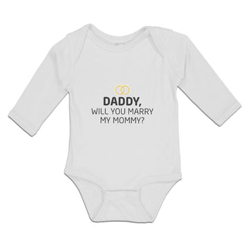 Long Sleeve Bodysuit Baby Daddy Will You Marry My Mommy Boy & Girl Clothes