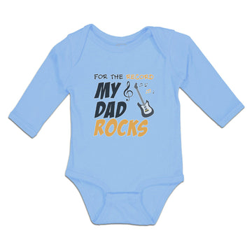 Long Sleeve Bodysuit Baby For The Record My Dad Rocks Boy & Girl Clothes Cotton