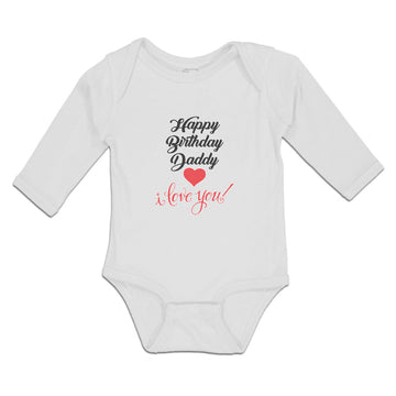 Long Sleeve Bodysuit Baby Happy Birthday Daddy I Love You Boy & Girl Clothes