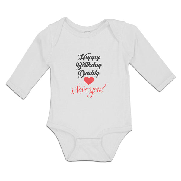 Long Sleeve Bodysuit Baby Happy Birthday Daddy I Love You Boy & Girl Clothes - Cute Rascals