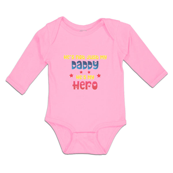 Long Sleeve Bodysuit Baby He's Not Just My Daddy He's My Hero Boy & Girl Clothes - Cute Rascals