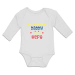 Long Sleeve Bodysuit Baby He's Not Just My Daddy He's My Hero Boy & Girl Clothes - Cute Rascals