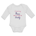 Long Sleeve Bodysuit Baby I Found My Prince His Name Is Daddy Boy & Girl Clothes