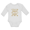 Long Sleeve Bodysuit Baby I Found My Prince His Name Is Daddy Boy & Girl Clothes