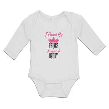 Long Sleeve Bodysuit Baby I Found My Prince His Name Is Daddy Boy & Girl Clothes