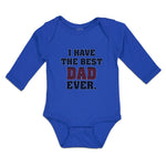Long Sleeve Bodysuit Baby I Have The Best Dad Ever Boy & Girl Clothes Cotton