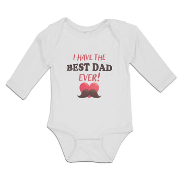 Long Sleeve Bodysuit Baby I Have The Best Dad Ever! Boy & Girl Clothes Cotton