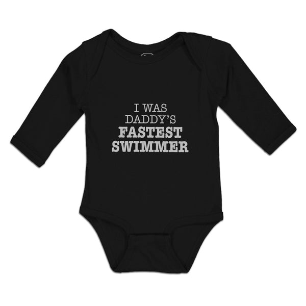 Long Sleeve Bodysuit Baby I Was Daddy's Fastest Swimmer Boy & Girl Clothes