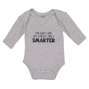 Long Sleeve Bodysuit Baby I'M Just like My Daddy.. Only Smarter Cotton