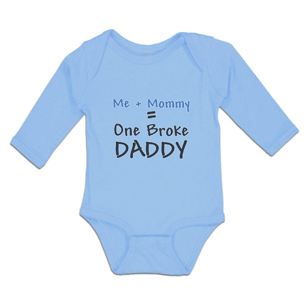 Long Sleeve Bodysuit Baby Me + Mommy = 1 Broke Daddy Boy & Girl Clothes Cotton