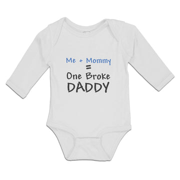 Long Sleeve Bodysuit Baby Me + Mommy = 1 Broke Daddy Boy & Girl Clothes Cotton
