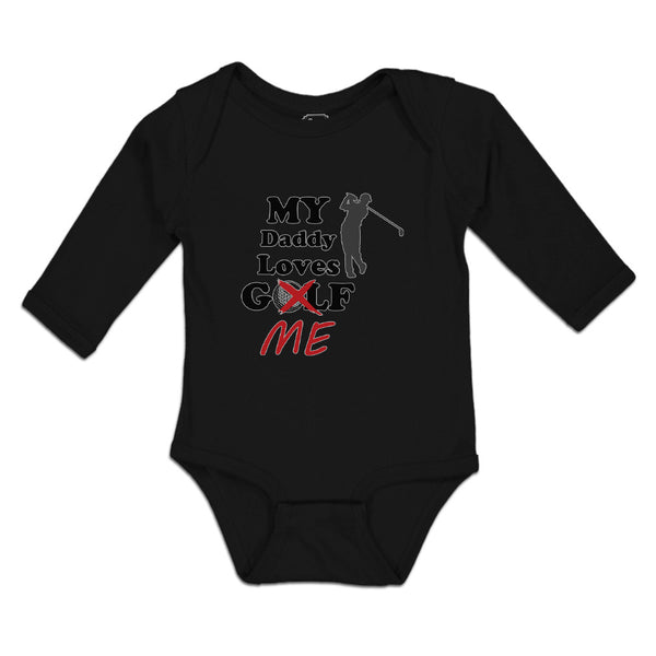 Long Sleeve Bodysuit Baby My Daddy Loves Golf Me Boy & Girl Clothes Cotton