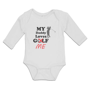 Long Sleeve Bodysuit Baby My Daddy Loves Golf Me Boy & Girl Clothes Cotton