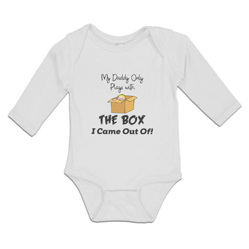 Long Sleeve Bodysuit Baby My Daddy Only Plays with The Box I Came out Of! Cotton