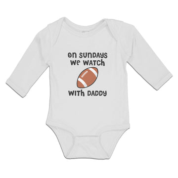 Long Sleeve Bodysuit Baby On Sundays We Watch with Daddy Boy & Girl Clothes