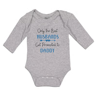 Long Sleeve Bodysuit Baby Only The Best Husbands Get Promoted to Daddy Cotton