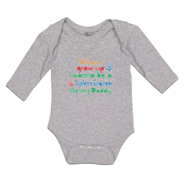 Long Sleeve Bodysuit Baby I Grow Wanna Systems Engineer like My Daddy Cotton