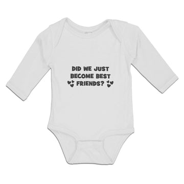 Long Sleeve Bodysuit Baby Did We Just Become Best Friends Boy & Girl Clothes