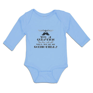 Long Sleeve Bodysuit Baby I You A Question Will You Be My Godmother Cotton