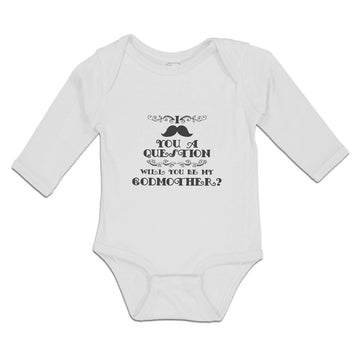 Long Sleeve Bodysuit Baby I You A Question Will You Be My Godmother Cotton