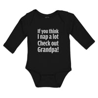 Long Sleeve Bodysuit Baby If You Think I Nap A Lot Check out Grandpa! Cotton