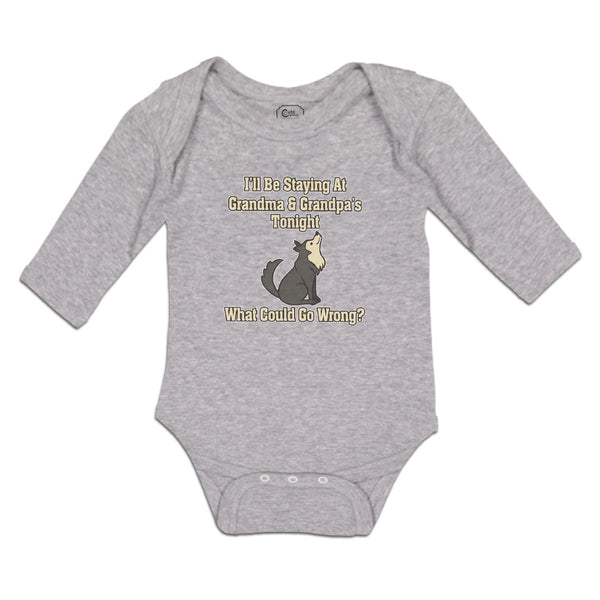 Long Sleeve Bodysuit Baby Staying Grandma Grandpa's Tonight Wrong Cotton