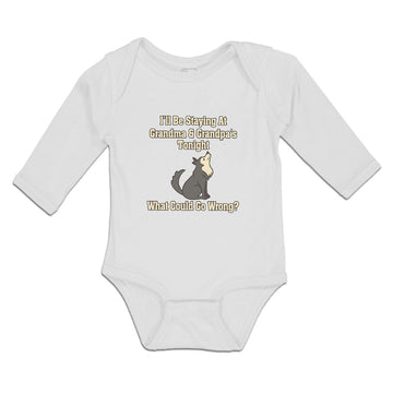 Long Sleeve Bodysuit Baby Staying Grandma Grandpa's Tonight Wrong Cotton