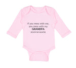 Long Sleeve Bodysuit Baby You Mess with Me You Mess with Grandpa Grandfather