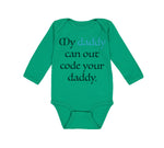 Long Sleeve Bodysuit Baby My Daddy Can out Code Your Daddy Programmer Cotton