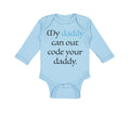Long Sleeve Bodysuit Baby My Daddy Can out Code Your Daddy Programmer Cotton