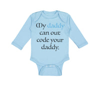 Long Sleeve Bodysuit Baby My Daddy Can out Code Your Daddy Programmer Cotton