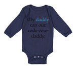 Long Sleeve Bodysuit Baby My Daddy Can out Code Your Daddy Programmer Cotton