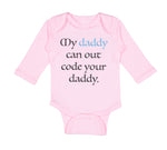 Long Sleeve Bodysuit Baby My Daddy Can out Code Your Daddy Programmer Cotton