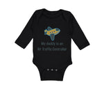 Long Sleeve Bodysuit Baby My Daddy Is An Air Traffic Controller Dad Father's Day